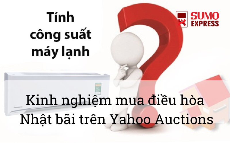kinh-nghiem-mua-dieu-hoa-bai-tren-yahoo-auction