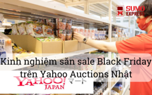 kinh-nghiem-san-sale-yahoo-auctions-vao-dip-black-friday