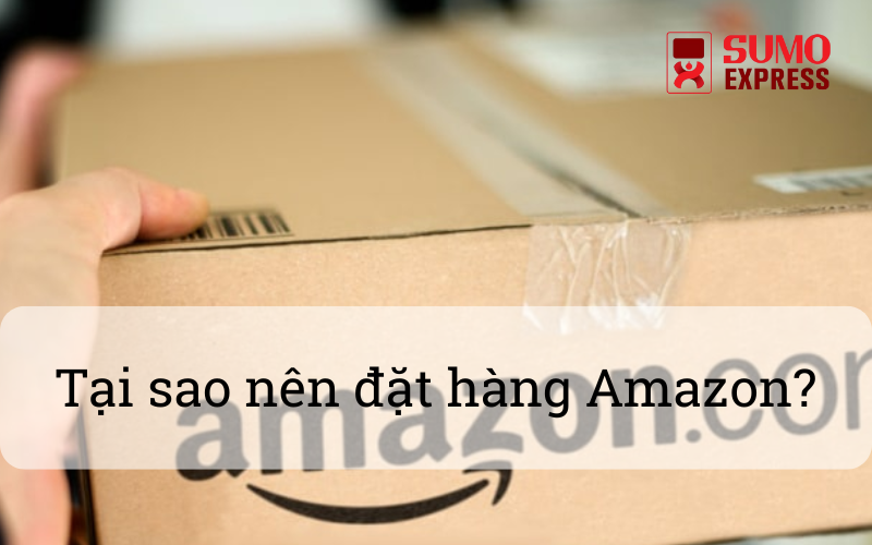 tai-sao-nen-dat-hang-amazon